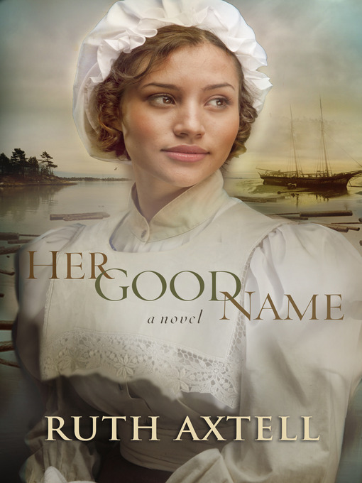 Title details for Her Good Name by Ruth Axtell - Available